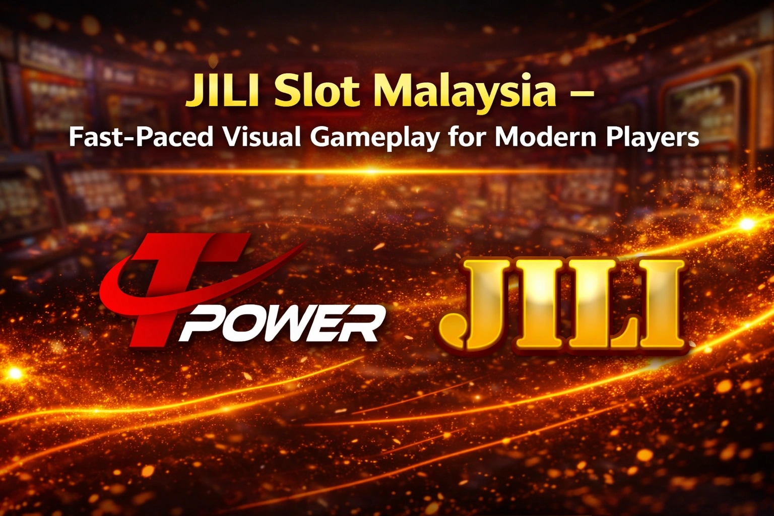 JILI Slot Malaysia fast-paced mobile gameplay banner featuring Tpower and JILI logo